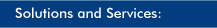 Solutions and Services: